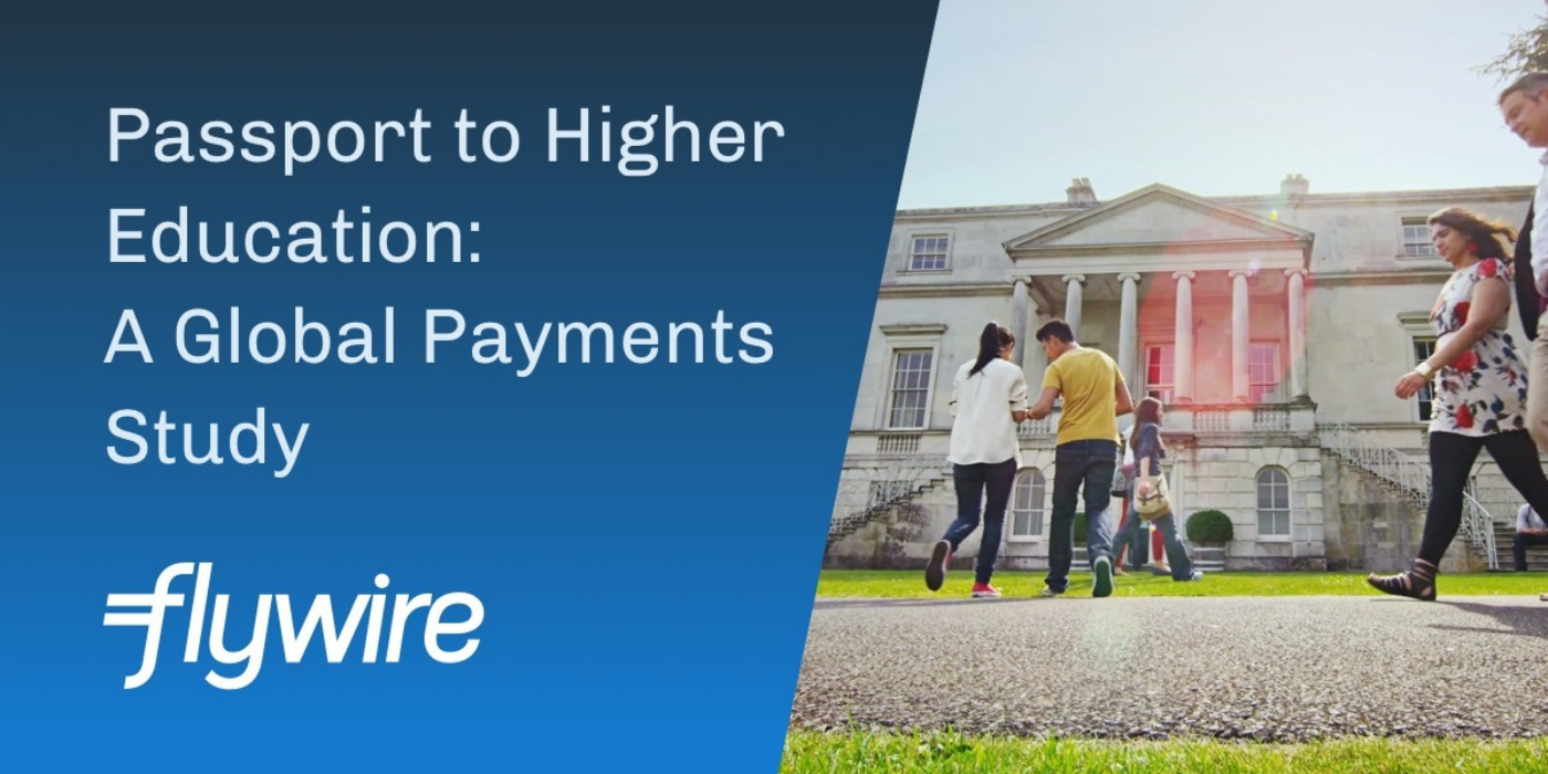 Ad from Flywire: Passport to Higher Education: A Global Payments Study